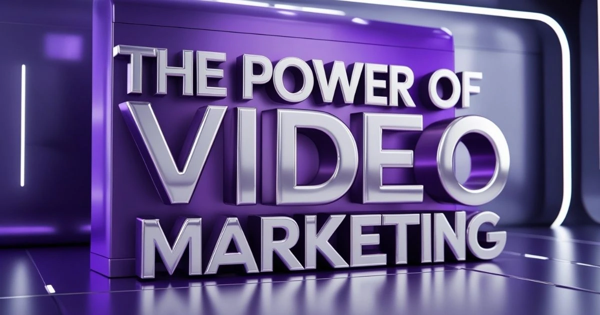 The Power of Video Marketing – 3D text in silver and purple on a futuristic digital background.