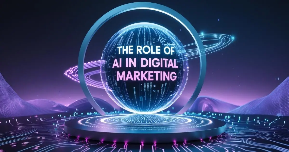 Futuristic digital marketing concept with a glowing AI-powered sphere displaying the text "The Role of AI in Digital Marketing" against a high-tech background.