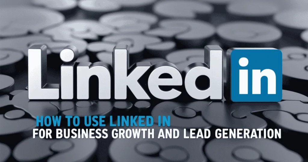 LinkedIn logo with title text about using LinkedIn for business growth and lead generation